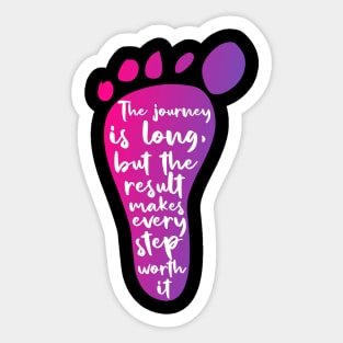 The journey is long, but the result makes each step worth it Sticker